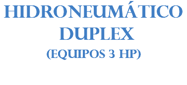 HIDRONEUMÁTICO DUPLEX (EQUIPOS 3 HP)